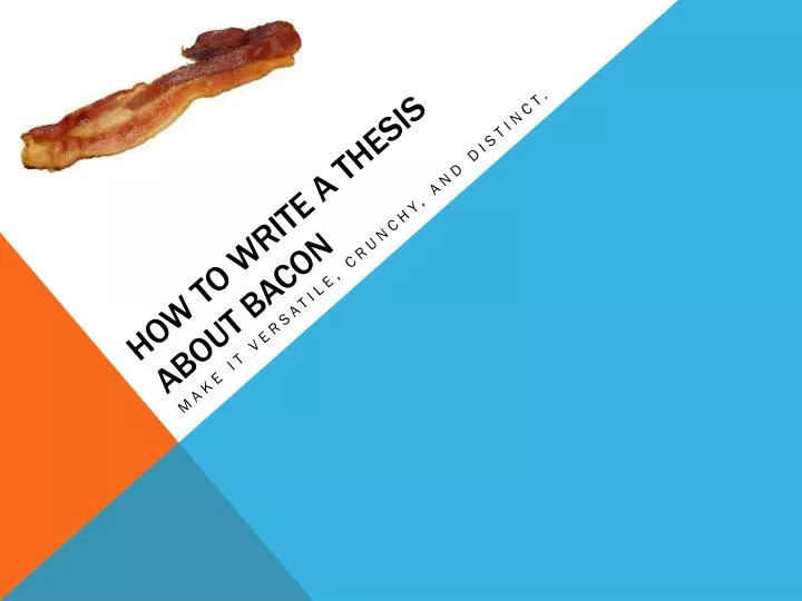 how to write a thesis about bacon