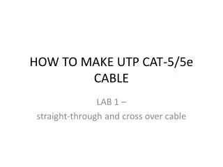 HOW TO MAKE UTP CAT-5/5e CABLE