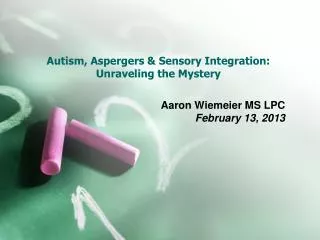 Autism, Aspergers &amp; Sensory Integration: Unraveling the Mystery