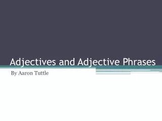 Adjectives and Adjective Phrases