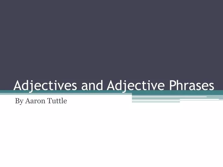 adjectives and adjective phrases