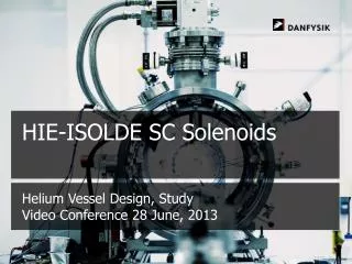 Helium Vessel Design, Study Video Conference 28 June, 2013