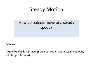Steady Motion