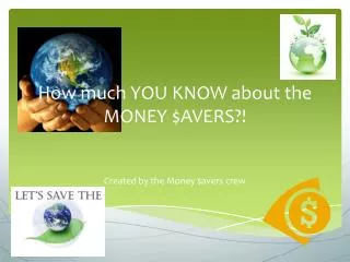 How much YOU KNOW about the MONEY $AVERS?!