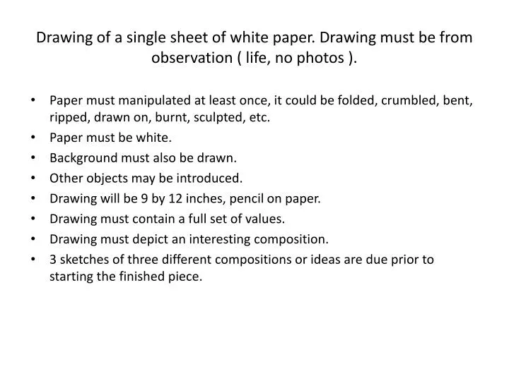 drawing of a single sheet of white paper drawing must be from observation life no photos