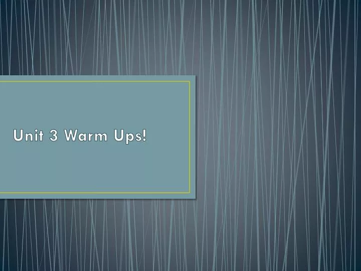 unit 3 warm ups