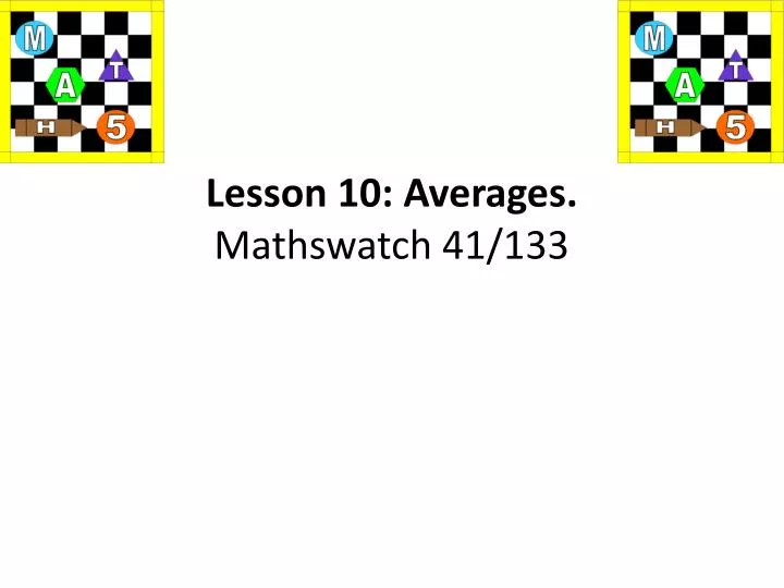 lesson 10 averages mathswatch 41 133
