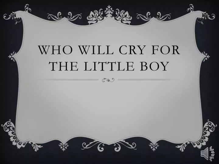 who will cry for the little boy
