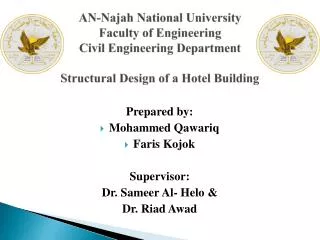 Prepared by: Mohammed Qawariq Faris Kojok Supervisor : Dr. Sameer Al- Helo &amp; Dr . Riad Awad