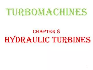 TURBOMACHINES Chapter 8 HYDRAULIC TURBINES