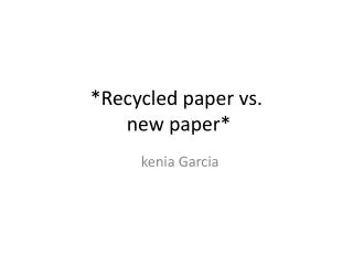 *Recycled paper vs. new paper*