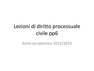 lezioni di diritto processuale civile pp6