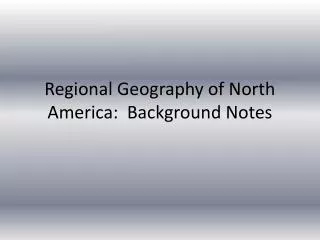 Regional Geography of North America: Background Notes