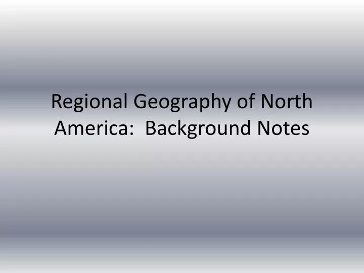 regional geography of north america background notes