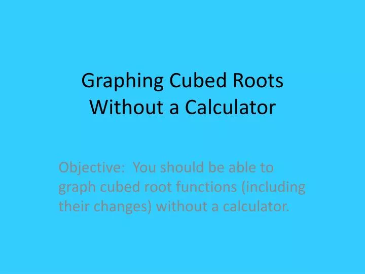 graphing cubed roots without a calculator