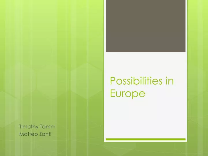 possibilities in europe