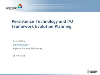 Persistence Technology and I/O Framework Evolution Planning