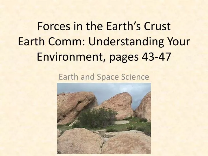 forces in the earth s crust earth comm understanding your environment pages 43 47