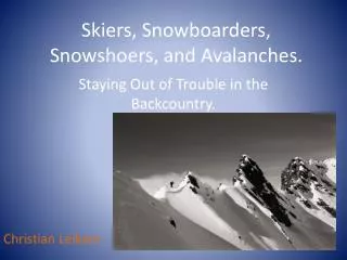 Skiers, Snowboarders, Snowshoers , and Avalanches.