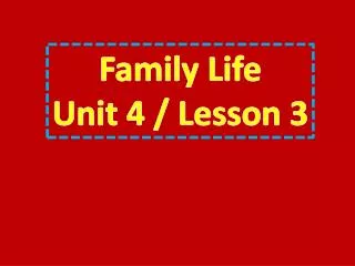 Family Life Unit 4 / Lesson 3
