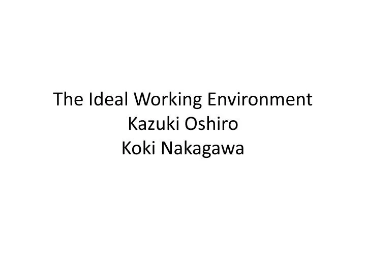 the ideal working environment kazuki oshiro koki nakagawa