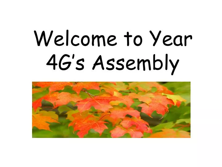 welcome to year 4g s assembly