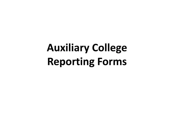 auxiliary college reporting forms
