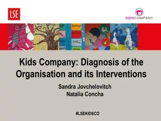 Kids Company: Diagnosis of the Organisation and its Interventions
