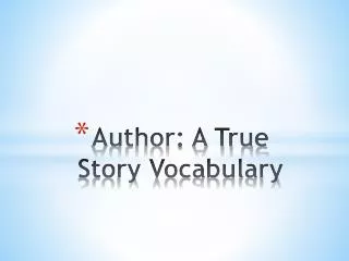 Author: A True Story Vocabulary