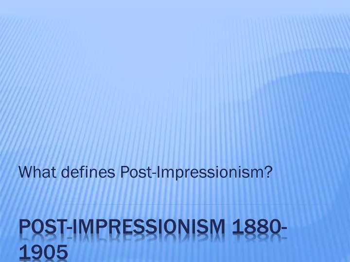 what defines post impressionism
