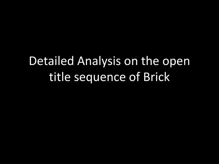 detailed analysis on the open title sequence of brick