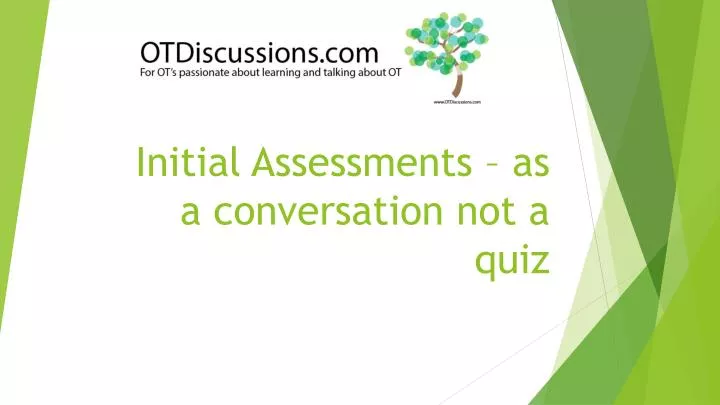 initial assessments as a conversation not a quiz