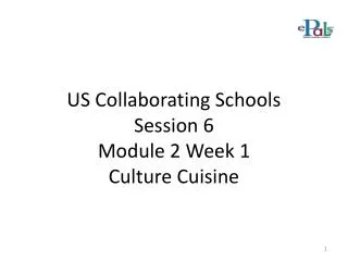 US Collaborating Schools Session 6 Module 2 Week 1 Culture Cuisine