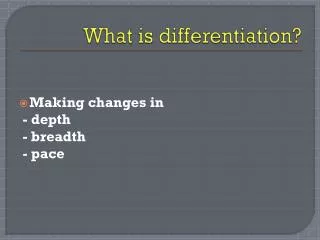 What is differentiation?