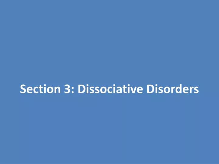 section 3 dissociative disorders