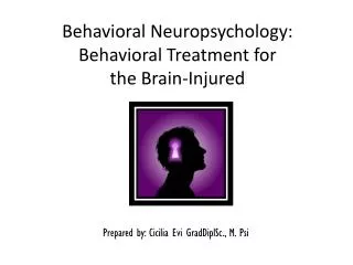Behavioral Neuropsychology: Behavioral Treatment for the Brain-Injured