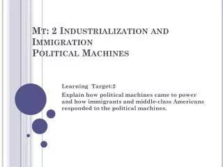 Mt: 2 Industrialization and Immigration Political Machines