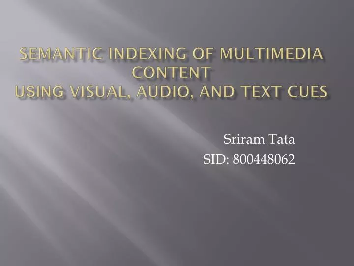 semantic indexing of multimedia content using visual audio and text cues