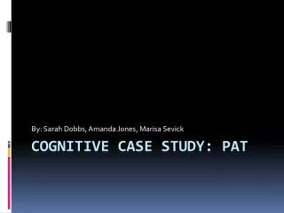 Cognitive Case Study: Pat