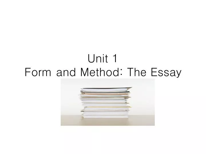 unit 1 form and method the essay