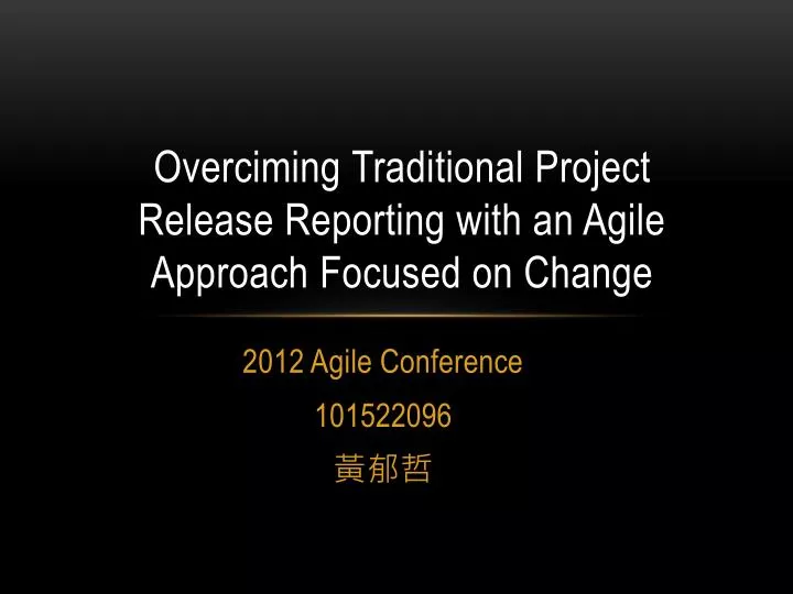 overciming traditional project release reporting with an agile approach focused on change