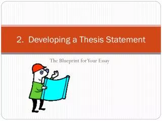 2. Developing a Thesis Statement