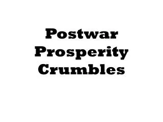 Postwar Prosperity Crumbles