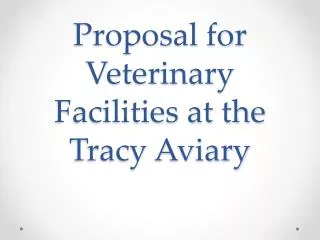 Proposal for Veterinary Facilities at the Tracy Aviary