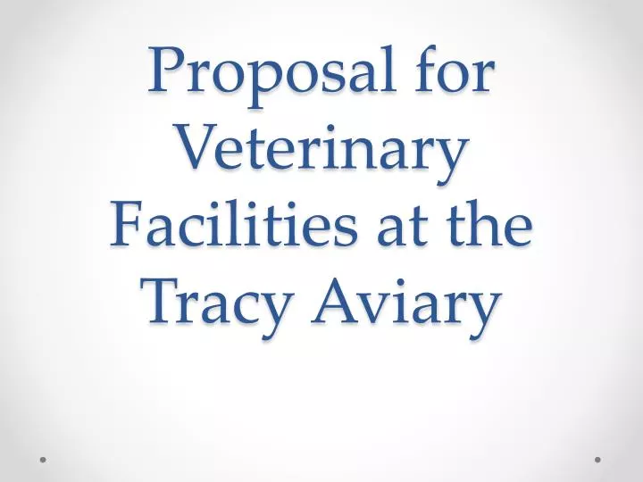 proposal for veterinary facilities at the tracy aviary