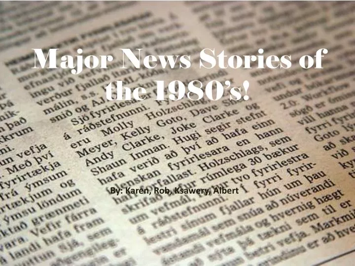 major news stories of the 1980 s