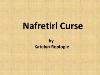 Nafretirl Curse by Katelyn Replogle