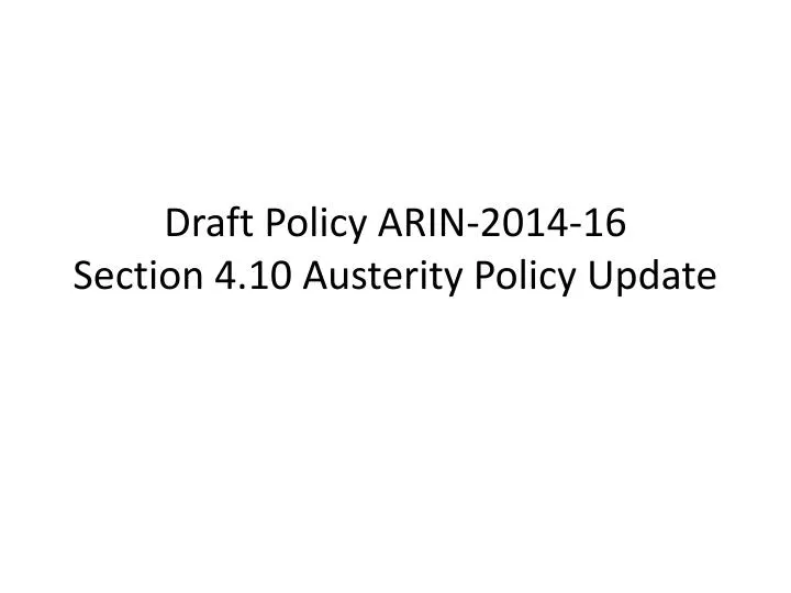 draft policy arin 2014 16 section 4 10 austerity policy update