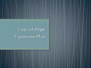 Cups of Hope Expansion Plan