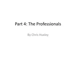 Part 4: The Professionals